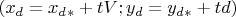 $(x_d=x_d_*+tV; y_d=y_d_*+td)
