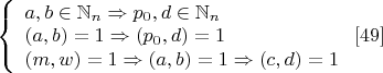 $\left\{
\begin{array}{lcl}
 a,b\in \mathbb{N}_n\Rightarrow p_0,d\in \mathbb{N}_n\\
 (a,b)=1\Rightarrow (p_0,d)=1\\
 (m,w)=1\Rightarrow (a,b)=1\Rightarrow (c,d)=1
\end{array}
\right.\eqno[49]$