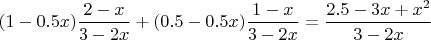 $(1-0.5x)\dfrac{2-x}{3-2x}+(0.5-0.5x)\dfrac{1-x}{3-2x}=\dfrac{2.5-3x+x^2}{3-2x}$
