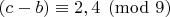 $(c-b)\equiv 2,4\pmod 9$