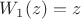 $W_1(z)=z$