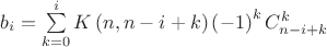 $b_i  = \sum\limits_{k = 0}^i {K\left( {n,n - i + k} \right)\left( { - 1} \right)^k C_{n - i + k}^k } $