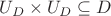 $U_D\times U_D \subseteq D$ $U_D\times U_D \subseteq D$