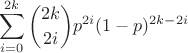 $$\sum_{i=0}^{2k}{2k \choose {2i}}{p}^{2i}(1-p)^{2k-2i}$$