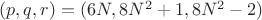 $(p,q,r)=(6N,8N^2+1,8N^2-2)$