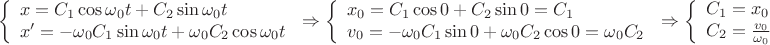 $$\left\{
\begin{array}{lcl}
 x=C_1\cos\omega_0 t+C_2\sin\omega_0 t \\
 x'=-\omega_0 C_1 \sin\omega_0 t +\omega_0 C_2 \cos \omega_0 t \\
\end{array}
\right.
\Rightarrow
\left\{
\begin{array}{lcl}
 x_0=C_1 \cos 0+C_2 \sin 0=C_1\\
 v_0=- \omega_0 C_1\sin 0 + \omega_0 C_2 \cos 0=\omega_0 C_2\\
\end{array}
\right.
\Rightarrow
\left\{
\begin{array}{lcl}
 C_1=x_0\\
 C_2=\frac{v_0}{\omega_0}\\
\end{array}
\right.
$$