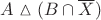 $\[A\vartriangle (B \cap \overline X )\]$