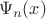 $\left{\Psi_n(x)\right}$