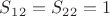 $S_1_2=S_2_2=1$
