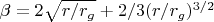 $\beta=2\sqrt{r/r_g}+2/3(r/r_g)^{3/2}$