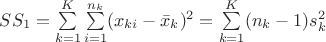 $SS_1=\sum \limits_{k=1}^K \sum\limits_{i=1}^{n_k} (x_{ki}-\bar x_k)^2=\sum\limits_{k=1}^K (n_k-1) s^2_k$