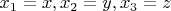 $x_1=x,x_2=y,x_3=z$