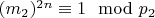 $(m_2) ^ {2n}\equiv 1\mod p_2 $