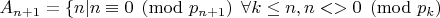 $A_{n+1}=\left\{n|n\equiv 0\pmod{p_{n+1}}\right\, \forall k\leq n, n<>0\pmod {p_k}}$