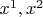$x^1 , x^2$