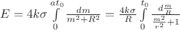 $E = 4k\sigma\int\limits_{0}^{at_0}\frac{ dm}{m^2 + R^2}= \frac{4k\sigma}{R}\int\limits_{0}^{t_0}\frac{ d\frac{m}{R}}{\frac{m^2}{r^2} +1} $