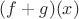 $(f+g)(x)$