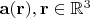 $\mathbf a(\mathbf r), \mathbf r\in \mathbb R^3$