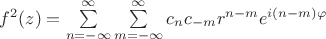 $f^2(z)=\sum\limits_{n=-\infty}^{\infty}\sum\limits_{m=-\infty}^{\infty}c_nc_{-m}r^{n-m}e^{i(n-m)\varphi$