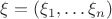 $\xi=(\xi_1,\ldots\xi_n)$