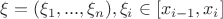 $\xi = (\xi_1, ..., \xi_n), \xi_i \in [x_{i -1}, x_i]$