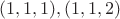 $$(1, 1, 1), (1, 1, 2)$$