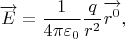 $$\overrightarrow{E}=\frac 1 {4\pi\varepsilon_0}\frac q {r^2}\overrightarrow{r^0},$$