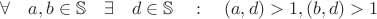 $\forall\quad a, b\in\mathbb S\quad\exists\quad d\in\mathbb S\quad :\quad (a, d)>1, (b, d)>1$