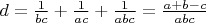 $d=\frac{1}{bc}+\frac{1}{ac}+\frac{1}{abc}=\frac{a+b-c}{abc}$