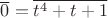 $\overline{0}=\overline{t^4+t+1}$
