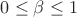 $0\le\beta\le 1$