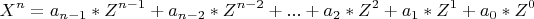 \[
X^n  = a_{n - 1} *Z^{n - 1}  + a_{n - 2} *Z^{n - 2}  + ... + a_2 *Z^2  + a_1 *Z^1  + a_0 *Z^0 
\]