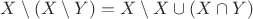 $X\setminus(X\setminus Y)=X\setminus X \cup (X \cap Y)$