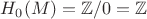 $H_{0}(M)=\mathbb{Z}/0=\mathbb{Z}$