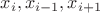 $x_i, x_{i-1}, x_{i+1}$