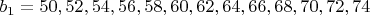 $b_1  = 50,52,54,56,58,60,62,64,66,68,70,72,74$