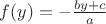 $f(y)=-\frac{by+c}{a}$