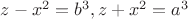 $z-x^2=b^3, z+x^2=a^3$