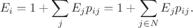 $$
E_i = 1+ \sum_{j} E_j p_{ij} = 1+\sum_{j\in N} E_j p_{ij}}.
$$