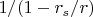 $1/(1-r_s/r)$