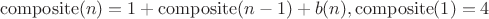$$\operatorname{composite}(n)=1+\operatorname{composite}(n-1)+b(n), \operatorname{composite}(1)=4$$
