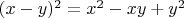 $(x-y)^2=x^2-xy+y^2$