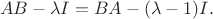 $$AB-\lambda I=BA-(\lambda-1)I.$$