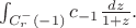 $\int _{C_r^-(-1)} c_{-1}\frac{dz}{1+z}.$