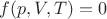 $f(p, V, T) = 0$