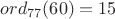 $ord_{77}(60)=15$