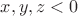 $x,y,z<0$