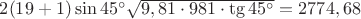 $2 (19+1) \sin{45^\circ} \sqrt{9,81 \cdot 981 \cdot \tg{45^\circ}} = 2774,68$