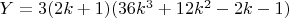 $Y=3(2k + 1)(36k^3 + 12k^2 - 2k - 1)$