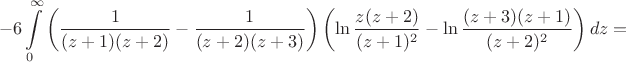 $$ -6 \int\limits_0^\infty{
\left(\frac{1}{(z+1)(z+2)} - \frac{1}{(z+2)(z+3)}\right)
\left(\ln\frac{z(z+2)}{(z+1)^2} - \ln\frac{(z+3)(z+1)}{(z+2)^2}\right) 
}\,dz =$$